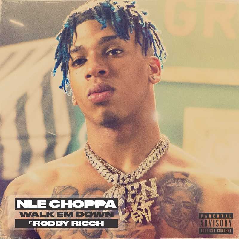 NLE Choppa Ft. Roddy Ricch - Walk Em Down